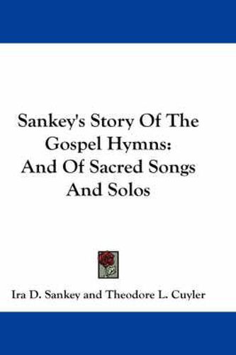 Cover image for Sankey's Story of the Gospel Hymns: And of Sacred Songs and Solos