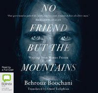 Cover image for No Friend But The Mountains: Writing from Manus Prison