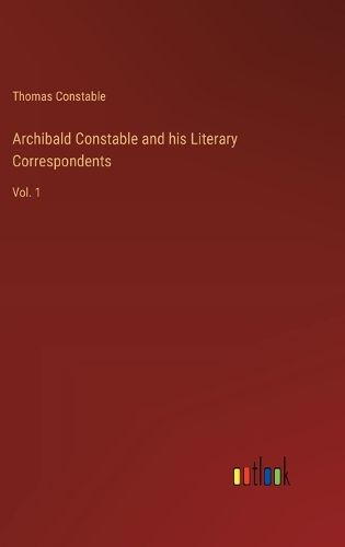 Cover image for Archibald Constable and his Literary Correspondents