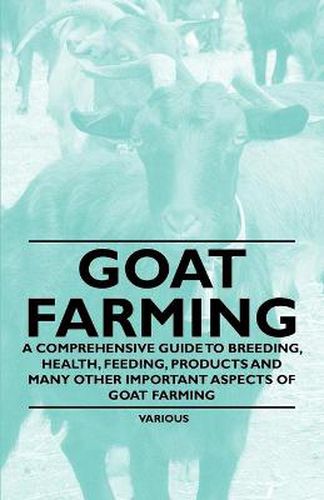 Cover image for Goat Farming - A Comprehensive Guide to Breeding, Health, Feeding, Products and Many Other Important Aspects of Goat Farming