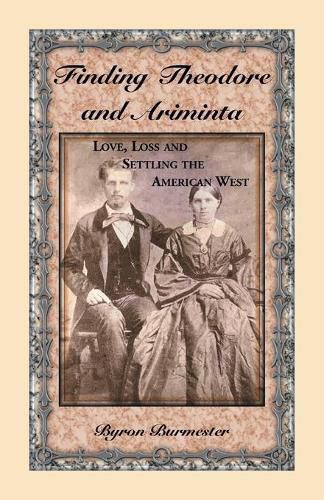 Cover image for Finding Theodore and Ariminta: Love, Loss and Settling the American West