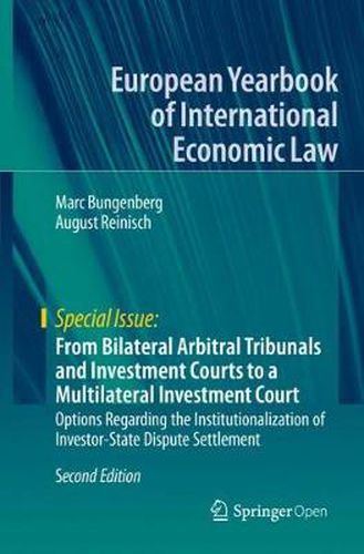 Cover image for From Bilateral Arbitral Tribunals and Investment Courts to a Multilateral Investment Court: Options Regarding the Institutionalization of Investor-State Dispute Settlement