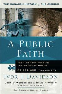 Cover image for A Public Faith: From Constantine to the Medieval World AD 312-600