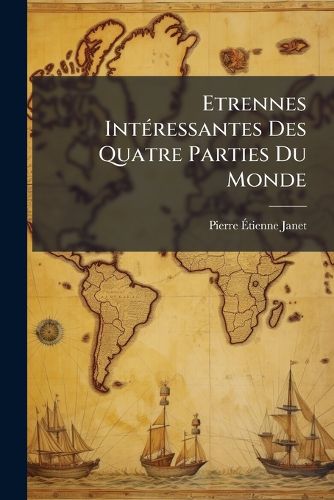 Cover image for Etrennes Int Ressantes Des Quatre Parties Du Monde