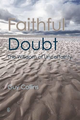 Cover image for Faithful Doubt: The Wisdom of Uncertainty