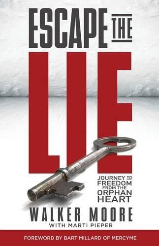 Cover image for Escape the Lie: Journey to Freedom from the Orphan Heart