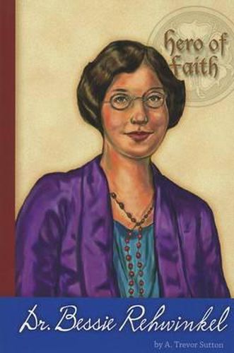 Cover image for Hero of Faith - Dr. Bessie Rehwinkel