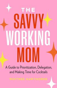 Cover image for The Savvy Working Mom