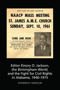 Cover image for Editor Emory O. Jackson, the Birmingham World, and the Fight for Civil Rights in Alabama, 1940-1975