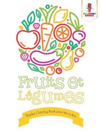 Cover image for Fruits et Legumes: Toddler Coloring Book pour les 1-2 Ans