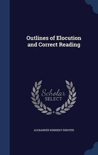 Cover image for Outlines of Elocution and Correct Reading