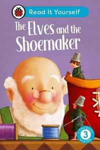 Cover image for The Elves and the Shoemaker: Read It Yourself - Level 3 Confident Reader