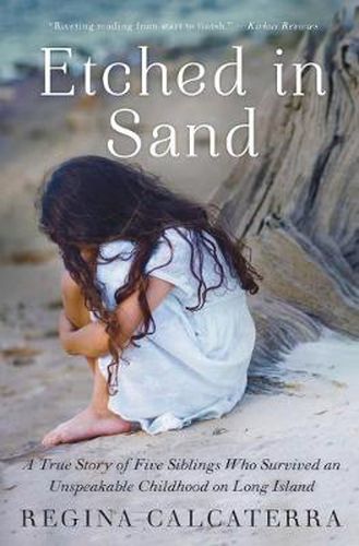 Cover image for Etched in Sand: A True Story of Five Siblings Who Survived an Unspeakable Childhood on Long Island