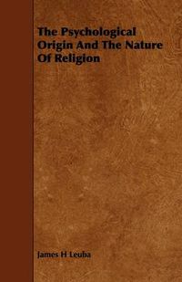 Cover image for The Psychological Origin And The Nature Of Religion