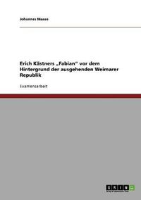 Cover image for Erich Kastners  Fabian vor dem Hintergrund der ausgehenden Weimarer Republik