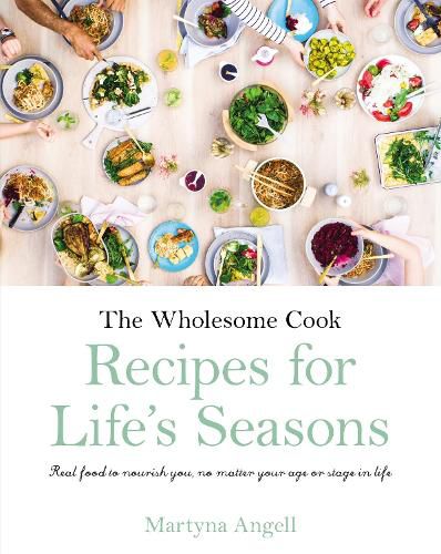The Wholesome Cook: Recipes For Life's Seasons