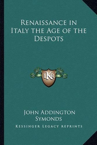 Cover image for Renaissance in Italy the Age of the Despots