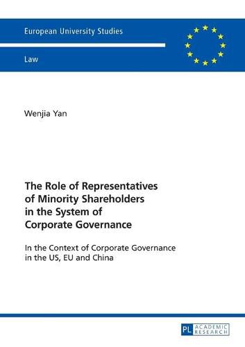 Cover image for The Role of Representatives of Minority Shareholders in the System of Corporate Governance: In the Context of Corporate Governance in the US, EU and China