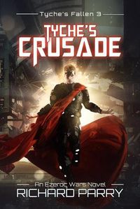 Cover image for Tyche's Crusade: A Space Opera Adventure Epic