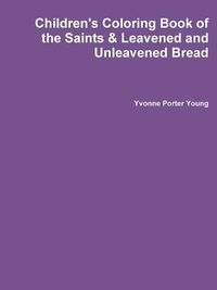 Cover image for Children's Coloring Book of the Saints & Leavened and Unleavened Bread