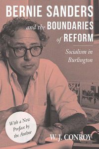 Cover image for Bernie Sanders and the Boundaries of Reform: Socialism in Burlington