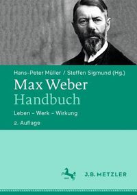 Cover image for Max Weber-Handbuch: Leben - Werk - Wirkung