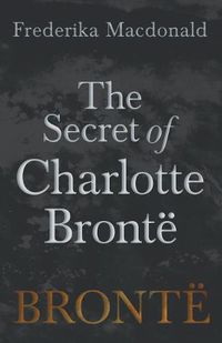 Cover image for The Secret of Charlotte Bront