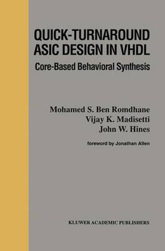 Quick-Turnaround ASIC Design in VHDL: Core-Based Behavioral Synthesis