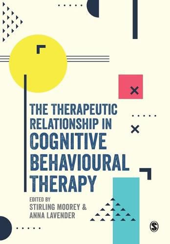 Cover image for The Therapeutic Relationship in Cognitive Behavioural Therapy