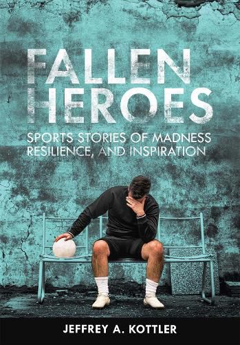 Cover image for Fallen Heroes: Sports Stories of Madness, Reliance, and Inspiration