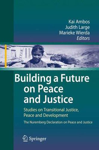 Cover image for Building a Future on Peace and Justice: Studies on Transitional Justice, Peace and Development The Nuremberg Declaration on Peace and Justice