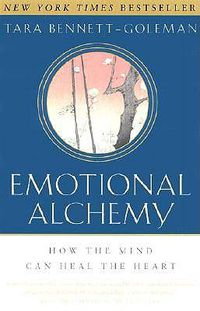Cover image for Emotional Alchemy: How the Mind Can Heal the Heart