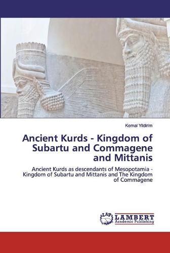 Cover image for Ancient Kurds - Kingdom of Subartu and Commagene and Mittanis