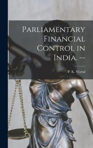 Cover image for Parliamentary Financial Control in India. --