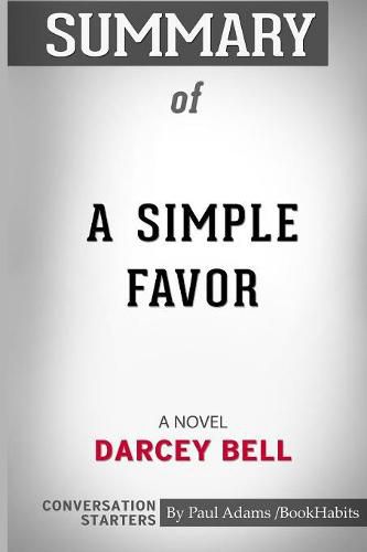 Summary of A Simple Favor: A Novel by Darcey Bell: Conversation Starters