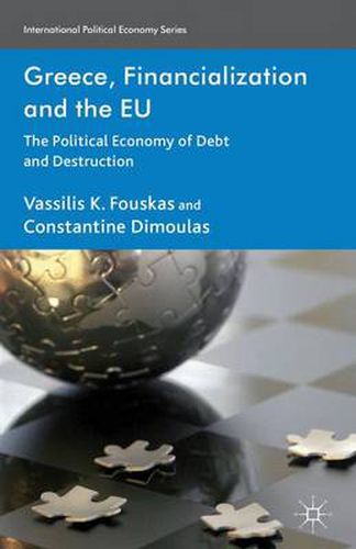 Cover image for Greece, Financialization and the EU: The Political Economy of Debt and Destruction