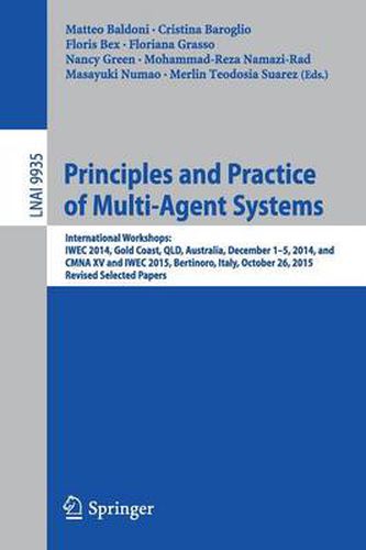 Cover image for Principles and Practice of Multi-Agent Systems: International Workshops: IWEC 2014, Gold Coast, QLD, Australia, December 1-5, 2014, and CMNA XV and IWEC 2015, Bertinoro, Italy, October 26, 2015, Revised Selected Papers