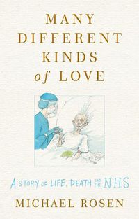 Cover image for Many Different Kinds of Love: A story of life, death and the NHS