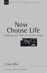 Cover image for Now Choose Life: Theology and Ethics in Deuteronomy