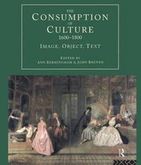 Cover image for The Consumption of Culture 1600-1800: Image, Object, Text