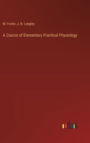 Cover image for A Course of Elementary Practical Physiology