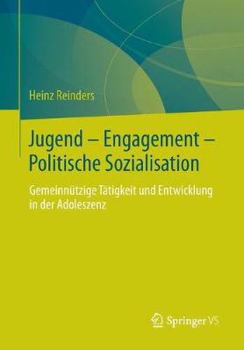 Jugend - Engagement - Politische Sozialisation: Gemeinnutzige Tatigkeit Und Entwicklung in Der Adoleszenz