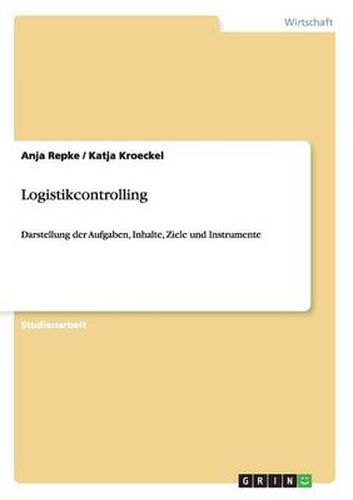 Cover image for Logistikcontrolling. Aufgaben, Inhalte, Ziele und Instrumente