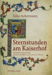 Cover image for Sternstunden am Kaiserhof: Michael Scotus und sein  Buch von den Bildern und Zeichen des Himmels