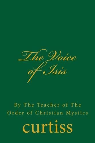 The Voice of Isis: By the Teacher of the Order of Christian Mystics