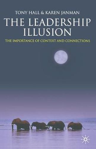 Cover image for The Leadership Illusion: The Importance of Context and Connections
