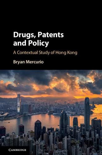 Cover image for Drugs, Patents and Policy: A Contextual Study of Hong Kong