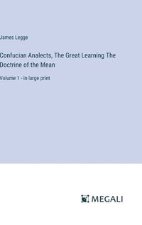 Cover image for Confucian Analects, The Great Learning The Doctrine of the Mean