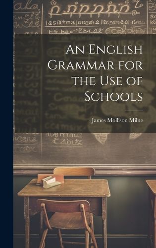 Cover image for An English Grammar for the Use of Schools