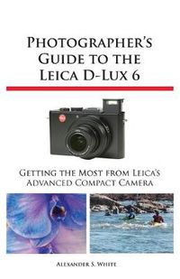 Cover image for Photographer's Guide to the Leica D-Lux 6